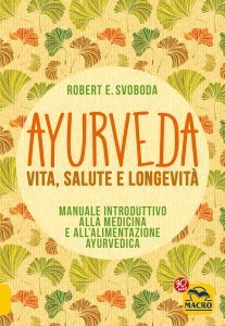 Ayurveda - Vita, Salute e Longevità - Libro