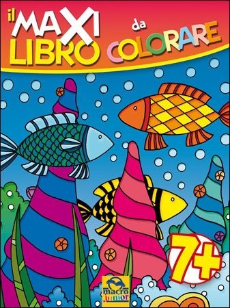 Il Maxi Libro da Colorare - Libro Il Maxi Libro da Colorare - Libro