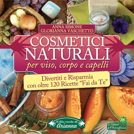 Cosmetici Naturali per Viso, Corpo e Capelli - LIBRO