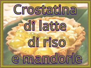 crostatina di latte di riso e mandorle