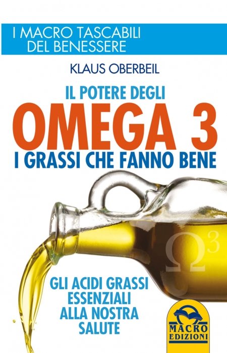 Il Potere degli Omega 3 - I Grassi che Fanno Bene