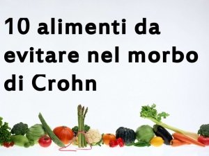 10 alimenti da evitare nel morbo di Crohn