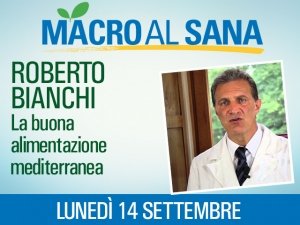 Mangiar sano con la dieta mediterranea: i consigli del dottor Roberto Bianchi al Sana 2015