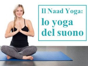 Il Naad Yoga: lo yoga del suono