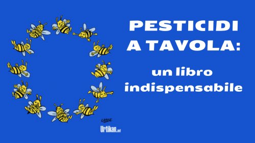 Un libro indispensabile: Pesticidi a Tavola. Parola di Daniele Barbieri