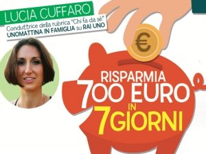 Scopri come risparmiare 700 euro in 7 giorni con Lucia Cuffaro