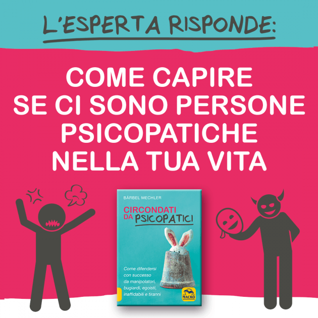 L'esperta risponde: come capire se ci sono persone psicopatiche nella tua vita