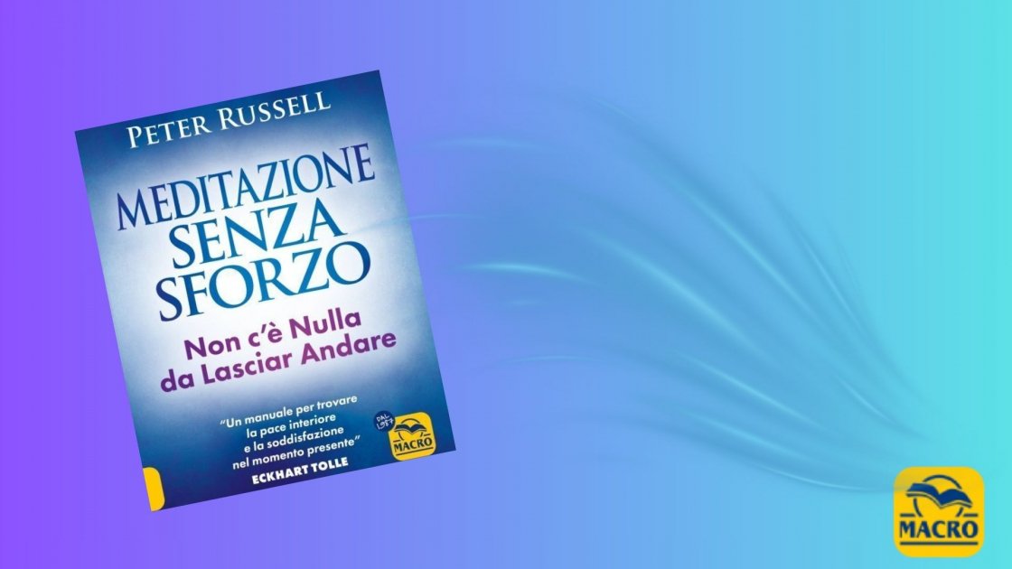 Meditazione e fisica quantistica: il libro di Peter Russell che unisce scienza e spiritualità