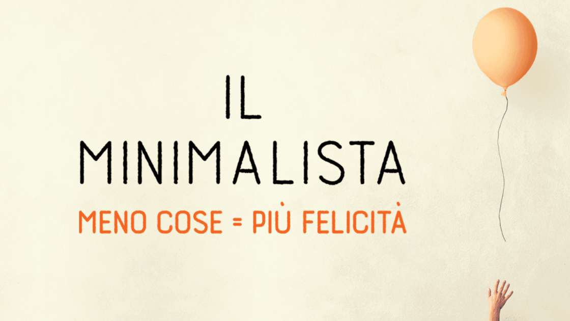 Minimalismo: come diventare minimalista ..e più felice