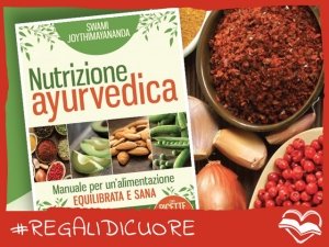 #REGALIDICUORE per nutrire corpo, mente e spirito con l'Ayurveda