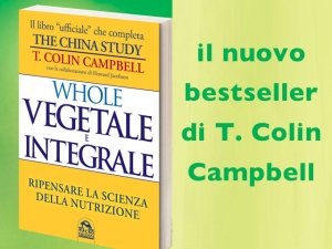 Whole: l’alimentazione vegetale e integrale contro il sistema sanitario