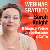 Webinar Il Magico Potere di Sbattersene il Ca**o