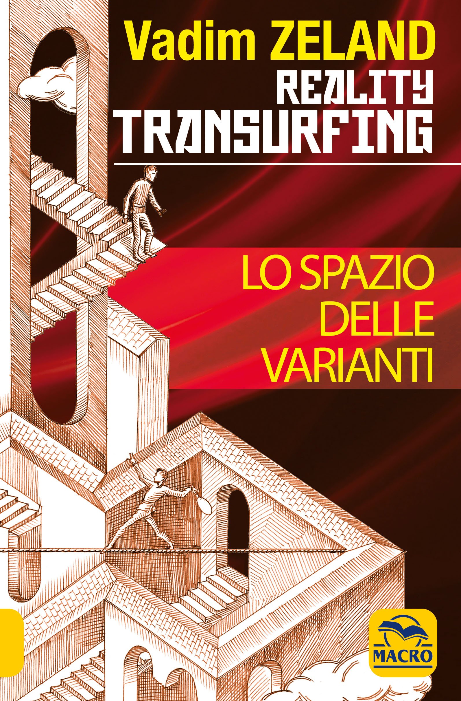 Reality Transurfing. Lo Spazio delle Varianti Vadim Zeland