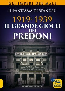 1919-1939 Il Grande Gioco dei Predoni - Gli Imperi del Male - Romanzo Storico