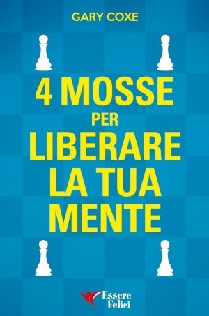 4 Mosse per Liberare la tua Mente - Libro