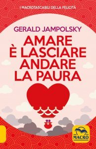 Amare è Lasciare Andare la Paura (2020) USATO - Libro