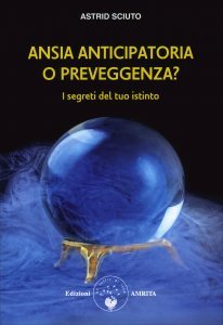 Ansia anticipatoria o preveggenza? - Libro