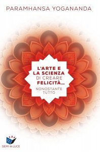 Arte e la Scienza di Creare Felicità ... - Libro