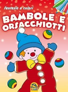 Bambole e Orsacchiotti - FANTASIE A COLORI - Libro