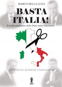 Basta Italia!: Il crollo pandemico dello Stato mafio-massonico - Libro