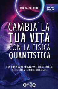 Cambia la tua vita con la fisica quantistica - Libro