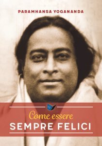 Come Essere Sempre Felici - Libro