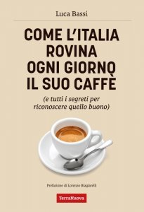 Come l'Italia rovina ogni giorno il suo caffè - Libro
