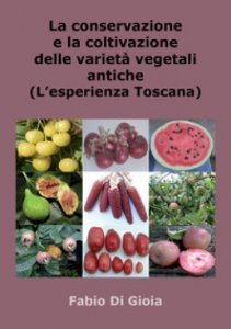 La Conservazione e la Coltivazione delle Varietà Vegetali Antiche - Libro