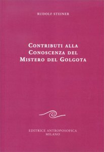 Contributi alla Conoscenza del Mistero del Golgota - Libro