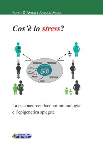 Cos'è lo stress? La psiconeuroendocrinoimmunologia e l'epigenetica spiegate - Libro