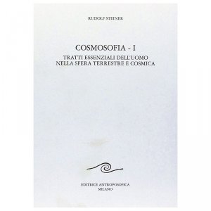 Cosmosofia I - I  Tratti essenziali dell'Uomo nella Sfera Terrestre e Cosmica - Libro