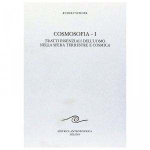 Cosmosofia I - I  Tratti essenziali dell'Uomo nella Sfera Terrestre e Cosmica - Libro