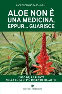 Aloe non È una Medicina, eppur...Guarisce - Libro