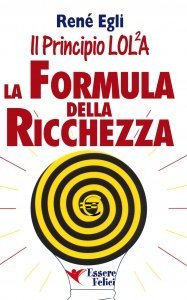 Il Principio LOLA: la formula della ricchezza - Libro