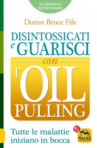 Disintossicati e Guarisci con l' Oil Pulling - Libro