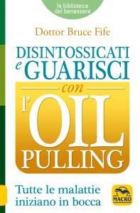 Disintossicati e Guarisci con l'Oil Pulling - Libro