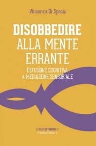 Disobbedire alla Mente Errante - Libro