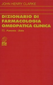 Dizionario di farmacologia omeopatica: Paeonia - Zizia - Libro