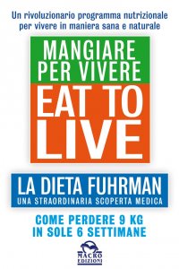 Eat To Live - Mangiare Per Vivere - Libro