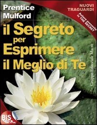 Il Segreto per esprimere il meglio di Te