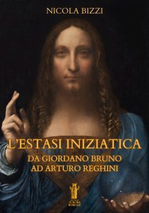 L'Estasi iniziatica. Da Giordano Bruno ad Arturo Reghini - Libro