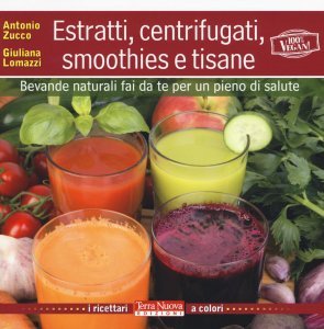 Estratti, centrifugati, smoothies e tisane - Libro