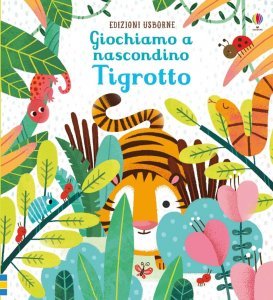 Giochiamo a nascondino Tigrotto? - Libro
