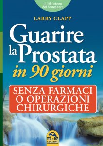 Guarire la Prostata in 90 giorni - Libro