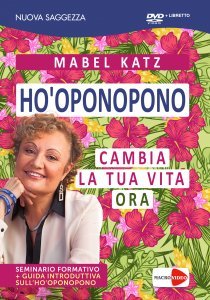 Ho'oponopono. Cambia la tua vita ora - DVD + Libretto