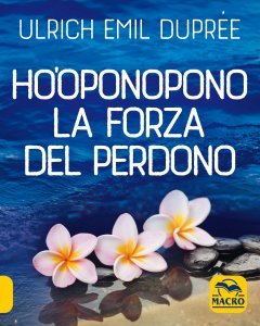 Ho'oponopono - La forza del perdono