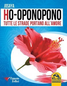 Ho'Oponopono - tutte le Strade portano all'Amore - Libro