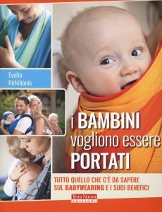 I BAMBINI vogliono essere PORTATI - Libro