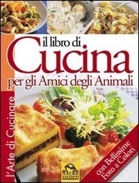 Il Libro di Cucina per gli Amici degli Animali - Libro