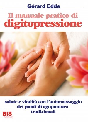 Il Manuale Pratico di Digitopressione